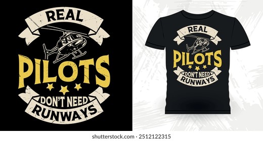 Real Pilot Não Precisa de Pistas Helicóptero Voador Engraçado Retro Vintage Piloto Helicóptero T-shirt Design