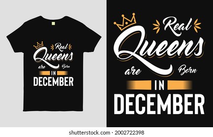 Real Queens are born in December saying Typography cool t-shirt design. Birthday gift tee shirt.