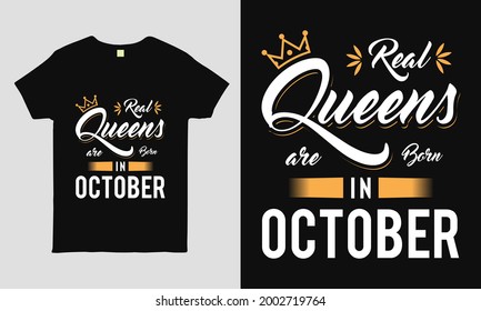 Real Queens are born in October saying Typography cool t-shirt design. Birthday gift tee shirt.