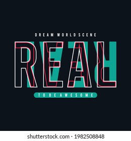 Real slogan typography for tee shirt design, vector illustration