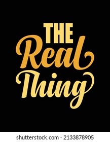 the real thing typography t-shirt design