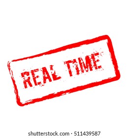 Real time red rubber stamp isolated on white background. Grunge rectangular seal with text, ink texture and splatter and blots, vector illustration.