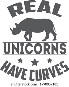 Real unicorns have curves quote. Rhinoceros vector