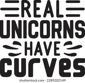 real unicorns have curves t shirt design