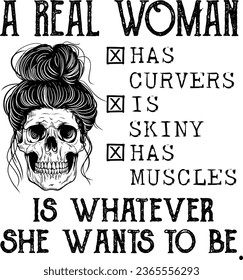 A Real Woman Is Whatever The Hell She Wants To Be, Skull Messy Bun, Skull Woman.