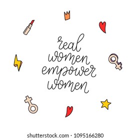 Real women empower women. Modern brush calligraphy. Graphic design element. Feminist quote. Can be used as print for poster, t shirt, postcard. Vintage typography. Hand drawn phrase.