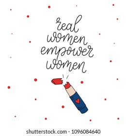 Real women empower women. Modern brush calligraphy. Graphic design element. Feminist quote. Can be used as print for poster, t shirt, postcard. Vintage typography. Hand drawn phrase.