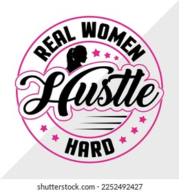 Real Women Hustle Hard SVG Printable Vector Illustration