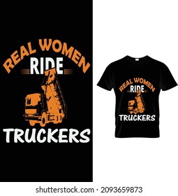 Real women ride truckers, Typography Truck T-Shirt Design.