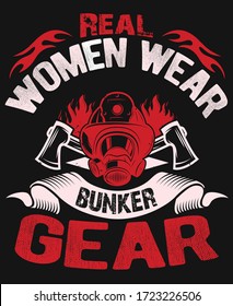 Real women wear gear t-shirt design-firefighter