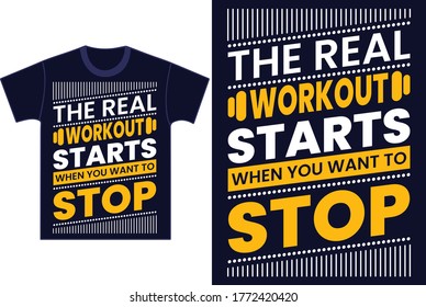 The Real Workout Start when you want to Stop. Fitness Motivation Quotes -  Fitness T-Shirt Design Template.