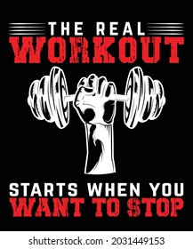 The real workout starts when you want to stop-t shirt design