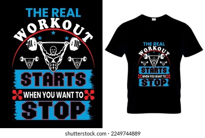 The Real Workout Starts When You Want to Stop T-shirt Design. Gym T-shirt Design