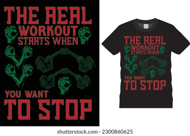 The real workout starts when you want to stop. Gym, Gym T-shirt, T-shirt Design, Vector, bodybuilder, grunge, Gym, fitness, bodybuilding, arm, hand and  Boxing, Vintage Boxing, Gloves, Motivational,