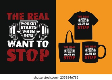 The real workout starts when you want to stop t shirt design, Gym t shirt design, Fitness design