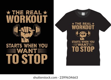 The real workout starts when you to stop t shirt design,  typography t-shirt design motivational quotes for workout,best version-Gym T Shirt Design, T-shirt Design, Vintage gym fitness t-shirt,
