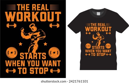 The real workout starts when you want to stop, typography quotes vector t-shirt design,Colorful gym fitness t shirt desing Stylish t-shirt  design ready for print poster, banner, mug, stickers,pod
