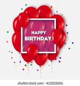 Realistic 3d Red Balloons Flying for Party and Celebrations.Trendy Design element with Happy Birthday title and rectangle frame and confetti on white background. Vector Illustration.