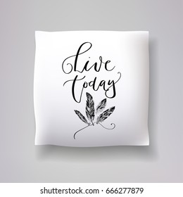 Realistic 3d throw pillow model with 'live today' lettering calligraphy and hand drawn feather print on a white background. Apartment interior design element. Cushions vector collection.