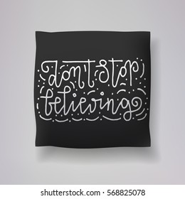 Realistic 3d throw pillow vector model with hand drawn print. Apartment interior design element. "Don't stop believing" - hand drawn lettering inscription.