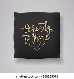 Realistic 3d throw pillow vector model with hand drawn print on a black background. Apartment interior design element. "Be ready to shine" - hand drawn lettering inscription.