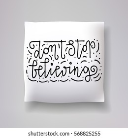 Realistic 3d throw pillow vector model with hand drawn print. Apartment interior design element. "Don't stop believing" - hand drawn lettering inscription.