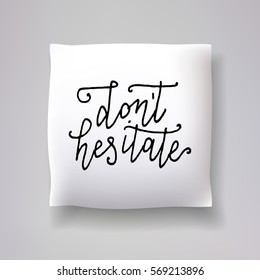 Realistic 3d throw pillow vector model with hand drawn print. Apartment interior design element. "Don't hesitate" - hand drawn lettering inscription.