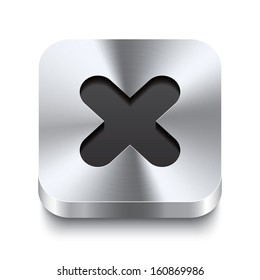 Realistic 3d vector illustration of a square metal button with a cancel icon. This brushed steel button is the perfect switch for navigation in any user interface.
