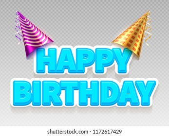 Realistic birthday party text banner. Happy Birthday and party hats isolated on transparent background. Vector illustration