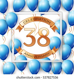 Realistic blue balloons with ribbon in centre golden text thirty eight years anniversary celebration with ribbons in white square frame over white background. Vector illustration
