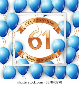 Realistic blue balloons with ribbon in centre golden text sixty one years anniversary celebration with ribbons in white square frame over white background. Vector illustration