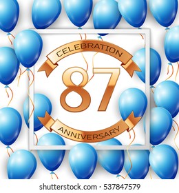 Realistic blue balloons with ribbon in centre golden text eighty seven years anniversary celebration with ribbons in white square frame over white background. Vector illustration