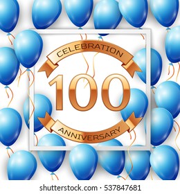Realistic blue balloons with ribbon in centre golden text hundred years anniversary celebration with ribbons in white square frame over white background. Vector illustration