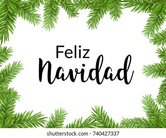 Realistic christmas frame with fir. Feliz navidad spanish typography lettering pine tree decoration border card