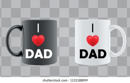 Realistic  cup / mug with heart shaped and "I love dad" text.   High resolution 