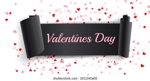 Realistic curved paper banner on white background with confetti of hearts .Greating card  Valentines day. Black ribbon. Paper scroll. Vector illustration.