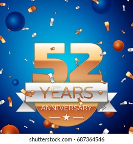 Realistic Fifty two Years Anniversary Celebration Design. Golden numbers and silver ribbon, confetti on blue background. Colorful Vector template elements for your birthday party