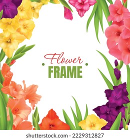 Marco de gladiolus realista con flores florecientes de diferentes colores y hojas verdes ilustraciones vectoriales