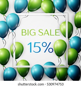 Realistic green and blue balloons with black ribbon in centre text Big Sale 15 percent Discounts in white square frame over white background. SALE concept for shopping, mobile devices, online shop.