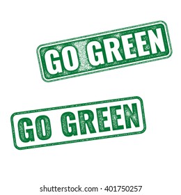 Realistic green vector grunge rubber stamp Go Green isolated on white background