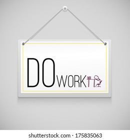 Realistic hanging advertisement canvas, panel, billboard, banner with reminder do work. Design element