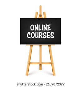 Realistic paint desk with text on black canvas. Wooden easel and a sheet of drawing paper. Presentation board on a tripod. Distance education, online courses and e-learning. Vector illustration