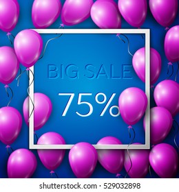 Realistic purple balloons with black ribbon in centre text Big Sale 75 percent Discounts in white square frame over blue background. SALE concept for shopping, mobile devices, online shop. Vector