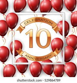 Realistic red balloons with ribbon in centre golden text ten years anniversary celebration with ribbons in white square frame over white background. Vector illustration