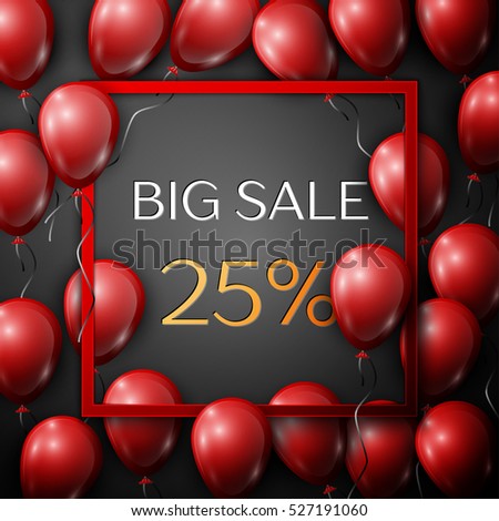 Realistic red balloons with text Big Sale 25 percent Discounts in square red frame over black background. SALE concept for shopping, mobile devices, online shop. Vector illustration