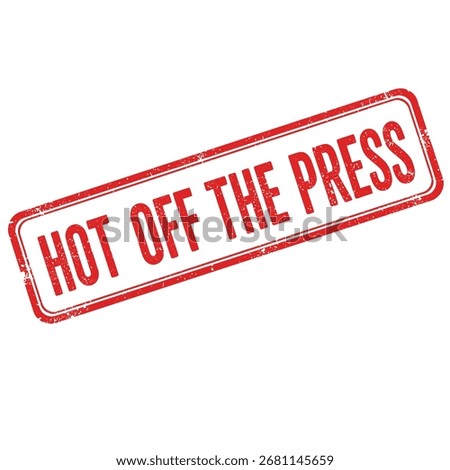 A realistic, red rubber stamp with the phrase 'hot off the press.'