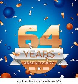 Realistic Sixty four Years Anniversary Celebration Design. Golden numbers and silver ribbon, confetti on blue background. Colorful Vector template elements for your birthday party
