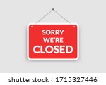 Realistic sorry we're closed hanging rectangle red sign with grunge texture on white background. Door sign for store, restaurant or shop. Vector illustration