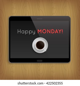 Realistic tablet on wooden table. Vector illustration with inscription 'Happy Monday'.