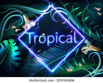 Realistic tropical leaves with neon frame and letters. Exotic illuminated plants, natural flowers and jungle glowing leaf with border of square shape. Botanical design for night party, invitation card